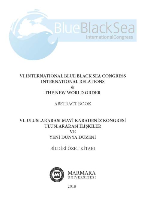 International Relations & The New World Order: VI. International Blue Black Sea Congress Abstract Book/ VI. Uluslararası Mavi Karadeniz Kongresi: Uluslararası İlişkiler ve Yeni Dünya Düzeni: